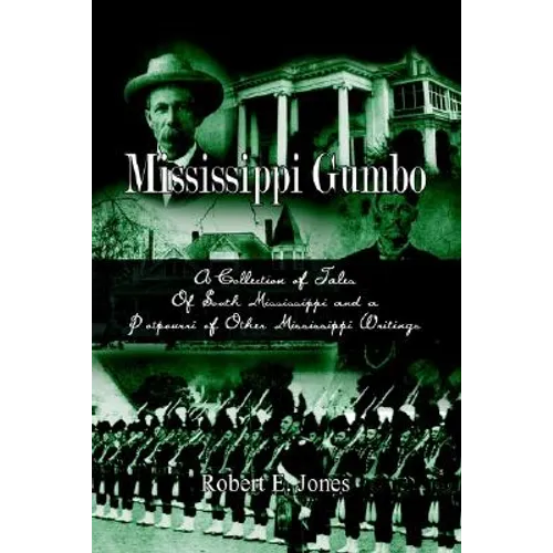 Mississippi Gumbo: A Collection of Tales Of South Mississippi and a Potpourri of Other Mississippi Writings