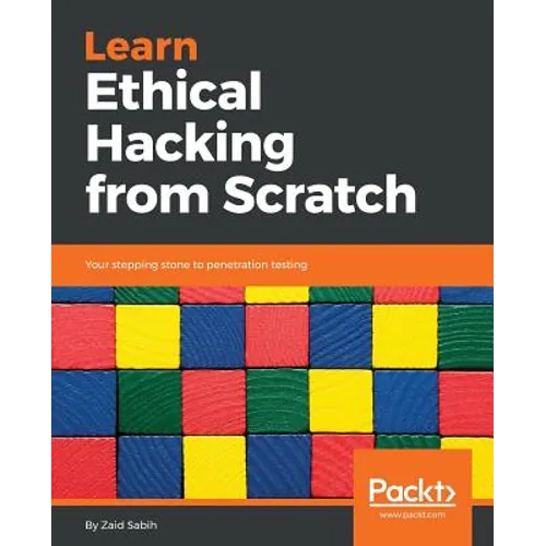 Learn Ethical Hacking from Scratch: Your stepping stone to penetration testing