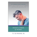 Overcoming Anxiety, Stress & Worry: A Caregiver's Guide