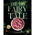 The Big Fairy-Tale Cottage Cookbook: Magical Recipes from the Fairies' Kitchen for Enchanted Meals