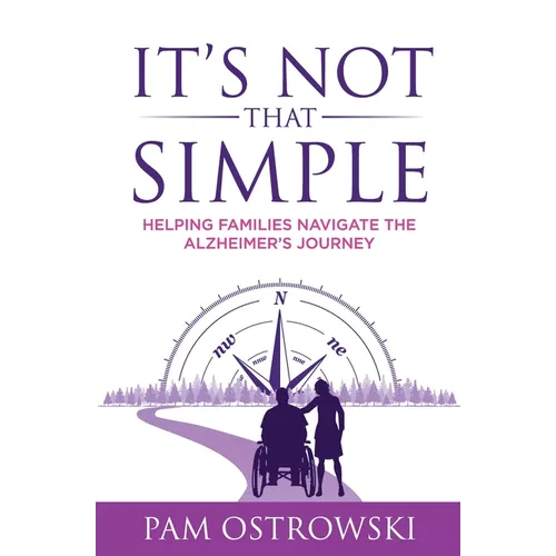 It's Not That Simple: Helping Families Navigate the Alzheimer's Journey