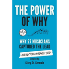 The Power of Why 27 Musicians Captured the Lead: And Why You Should Too - Paperback