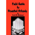 Field Guide To Haunted Orlando