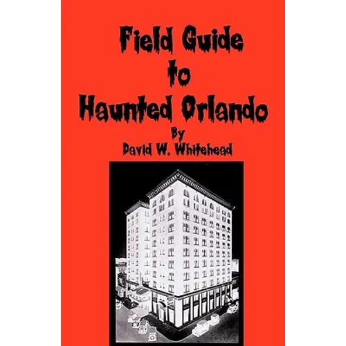 Field Guide To Haunted Orlando