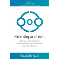 Parenting as a Team: A Guide to Strengthening Relationships Between Partners and Their Children