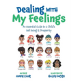 Dealing With My Feelings: An Essential Guide to a Child's Well Being & Prosperity