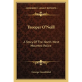Trooper O'Neill: A Story Of The North-West Mounted Police