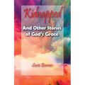 Kidnapped: And Other Stories of God's Grace