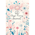 60 Days Away Journal: Your Days with Mindfulness - Daily Affirmations & Reflective Prompts for Joyful Living