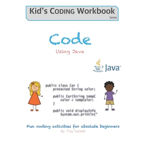 Code Using Java: Fun coding activities for absolute beginners