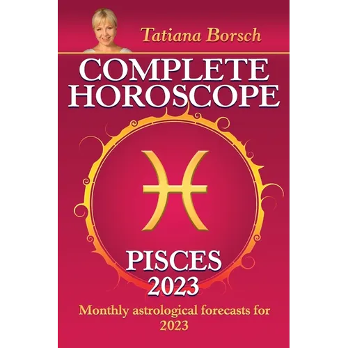 Complete Horoscope Pisces 2023: Monthly Astrological Forecasts for 2023
