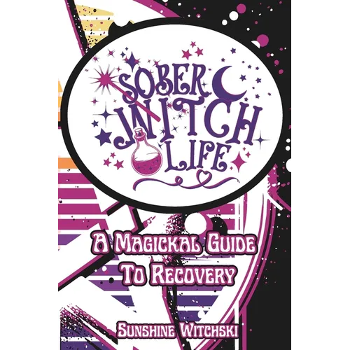 Sober Witch Life: A Magickal Guide to Recovery