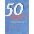 50 Mathematics Lessons: Rich and Engaging Ideas for Secondary Mathematics