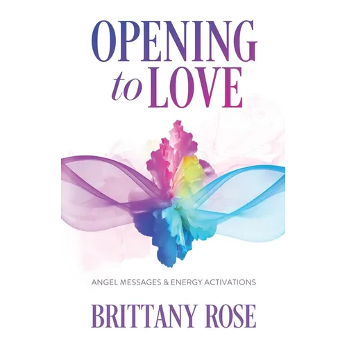 Opening to Love: Angel Messages and Energy Activations