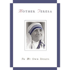 Mother Teresa, in My Own Words