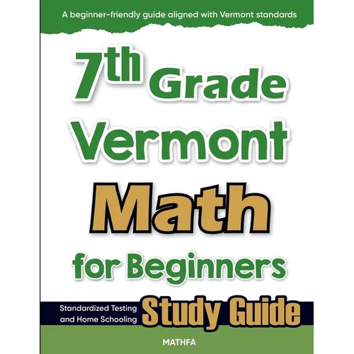 7th Grade Vermont Math for Beginners: Standardized Testing and Home Schooling Study Guide