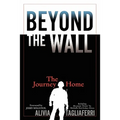 Beyond the Wall: The Journey Home
