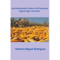 Law Enforcement's Role in U.S. Protection Against Agro-Terrorism