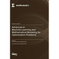 Advances in Machine Learning and Mathematical Modeling for Optimization Problems