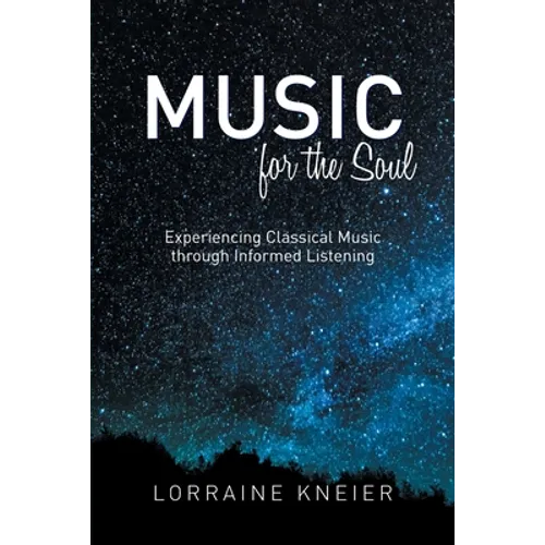 Music for the Soul: Experiencing Classical Music through Informed Listening