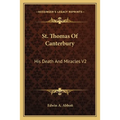 St. Thomas Of Canterbury: His Death And Miracles V2