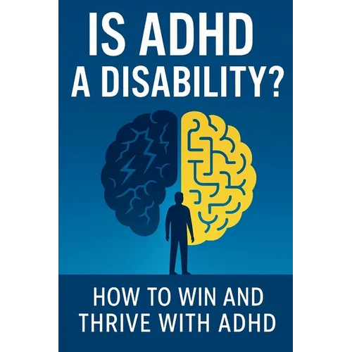 Is ADHD a Disability?: How to Win and Thrive with ADHD