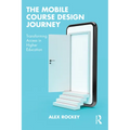 The Mobile Course Design Journey: Transforming Access in Higher Education