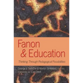 Fanon and Education: Thinking Through Pedagogical Possibilities