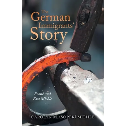 The German Immigrants' Story: Frank and Eva Miehle