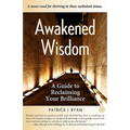 Awakened Wisdom: A Guide to Reclaiming Your Brilliance