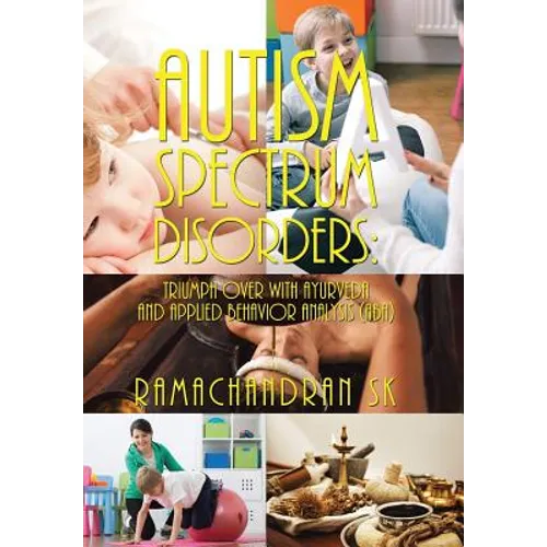 Autism Spectrum Disorders: Triumph over with Ayurveda and Applied Behavior Analysis (ABA)
