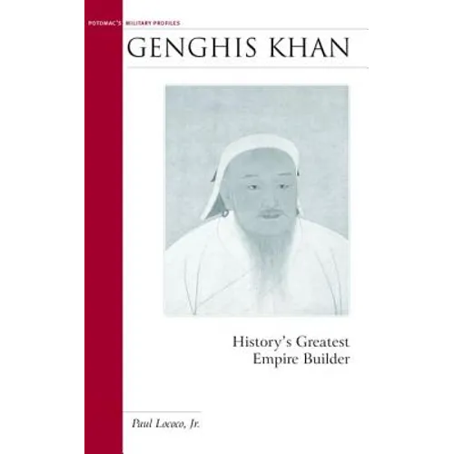 Genghis Khan: History's Greatest Empire Builder