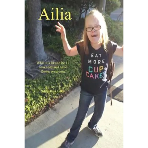 Ailia (What It's Like to Be 11 Years Old and Have Down Syndrome)