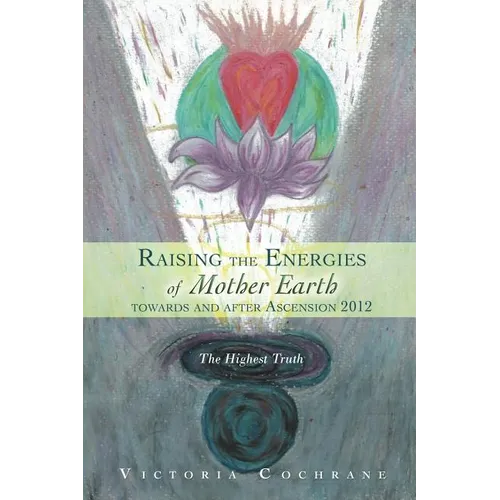 Raising the Energies of Mother Earth Before and After Ascension: The Highest Truth