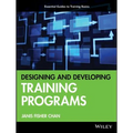 Designing and Developing Training Programs: Pfeiffer Essential Guides to Training Basics