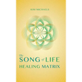 The Song of Life Healing Matrix