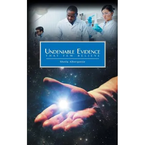 Undeniable Evidence: That Few Believe