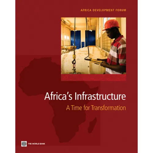 Africa's Infrastructure: A Time for Transformation
