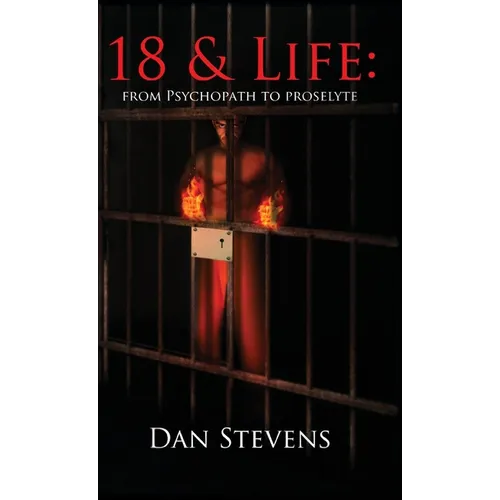 18 and Life: From Psychopath to Proselyte
