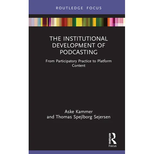The Institutional Development of Podcasting: From Participatory Practice to Platform Content