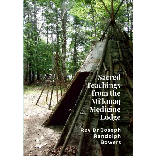 Sacred Teachings from the Mi'kmaq Medicine Lodge