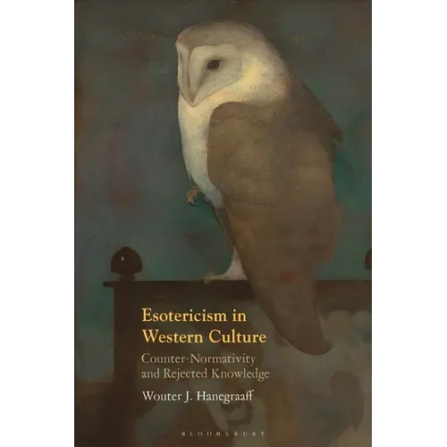 Esotericism in Western Culture: Counter-Normativity and Rejected Knowledge