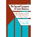 The Second Conquest of Latin America: Coffee, Henequen, and Oil During the Export Boom, 1850-1930