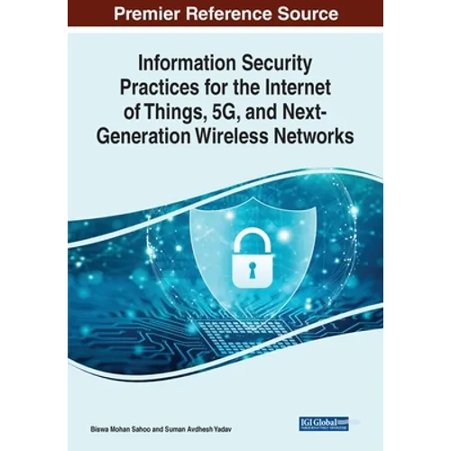 Information Security Practices for the Internet of Things, 5G, and Next-Generation Wireless Networks
