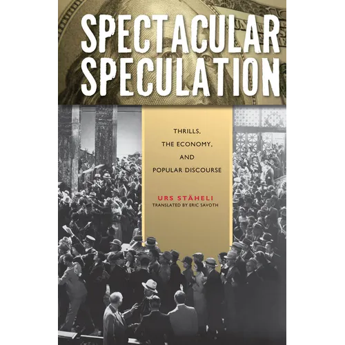 Spectacular Speculation: Thrills, the Economy, and Popular Discourse