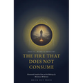 The Fire That Does Not Consume: Hieromonk Seraphim Rose and the Making of a Missionary Wilderness