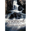 Devotions for Those with Anxiety Disorders: Including Post Traumatic Stress Disorder (Ptsd)