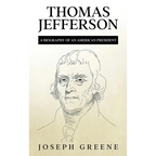 Thomas Jefferson: A Biography of an American President