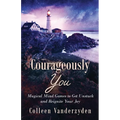 Courageously You: Magical Mind Games to Get Unstuck and Reignite Your Joy
