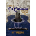A Meeting At The Crossroads: Robert Johnson and The Devil